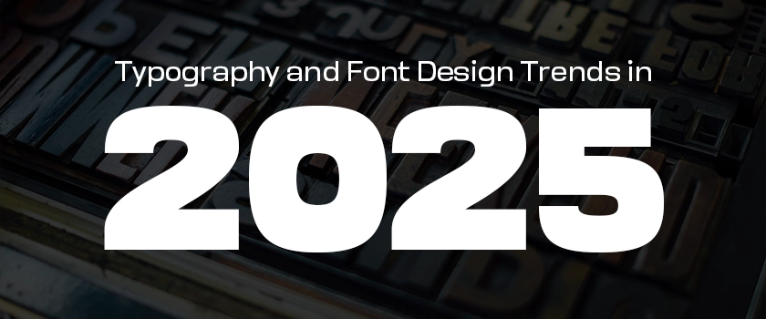 Typography and Font Design Trends in 2025: A Complete Guide for Modern Designers